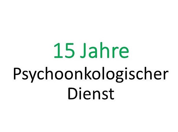 Text: "15 Jahre Psychonkologischer Dienst" - Hinweis auf die Jubiläumsfeier eines Dienstes, der sich mit psychologischer Unterstützung für Krebspatienten beschäftigt.