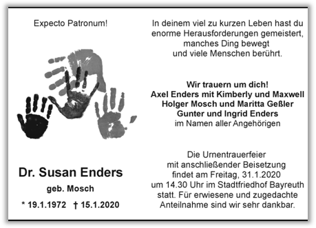 Traueranzeige für Dr. Susan Enders (geb. Mosch), *19.1.1972 †15.1.2020. Angehörige trauern und danken. Urnentrauerfeier mit Beisetzung: Freitag, 31.1.2020, 14:30 Uhr, Stadtfriedhof Bayreuth. Enthält Spruch und Handabdrücke.